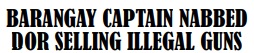 BARANGAY CAPTAIN NABBEDDOR SELLING ILLEGAL GUNS