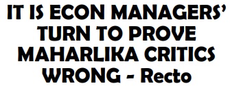 IT IS ECON MANAGERS’TURN TO PROVE MAHARLIKA CRITICS WRONG – Recto