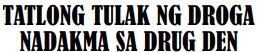 TATLONG TULAK NG DROGA NADAKMA SA DRUG DEN