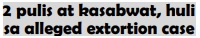2 pulis at kasabwat, hulisa alleged extortion case