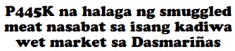 P445K na halaga ng smuggledmeat nasabat sa isang kadiwawet market sa Dasmariñas