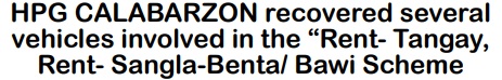 HPG CALABARZON recovered several vehicles involved in the “Rent- Tangay,Rent- Sangla-Benta/ Bawi Scheme