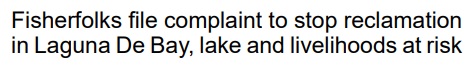 Fisherfolks file complaint to stop reclamation in Laguna De Bay, lake and livelihoods at risk