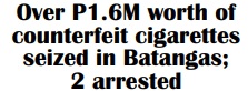 Over P1.6M worth of counterfeit cigarettes seized in Batangas;2 arrested