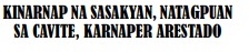 KINARNAP NA SASAKYAN, NATAGPUANSA CAVITE, KARNAPER ARESTADO